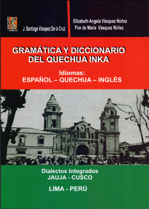 Gramática y diccionario del quechua Inka - Vásquez de la Cruz Santiago - Vásquez de la Cruz Santiago - 9786124924309