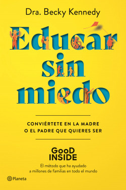 Educar sin miedo - Dra. Kennedy Becky - Editorial Planeta - 9786287611290
