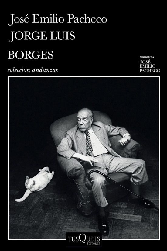 Jorge Luis Borges - Pacheco José Emilio - Tusquets - 9786287716193