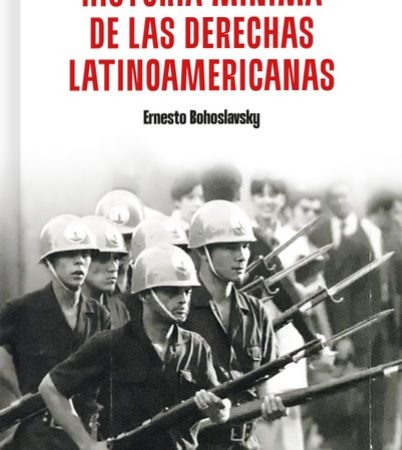 Historia mínima de las derechas latinoamericanas - Bohoslavsky Ernesto - IEP - 9786123263294