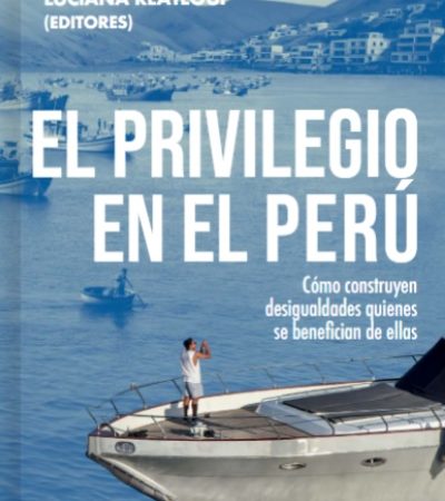 El privilegio en el Perú - Grompone Álvaro ; Reátegui Luciana - IEP - 9786123263324