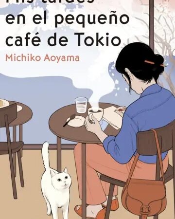 Mis tardes en el pequeño café de Tokio - Aoyama Michiko - Editorial Planeta - 9786123321611