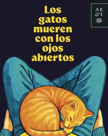Los gatos mueren con los ojos abiertos - Llosa Velez Pedro - Editorial Planeta - 9786123321901