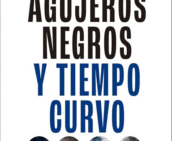 Agujeros negros y tiempo curvo - Thorne Kip S. - Crítica - 9788491996750