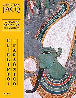 El Egipto faraónico. La edad de oro de las pirámides - Jacq Christian - Blume - 9788410469051