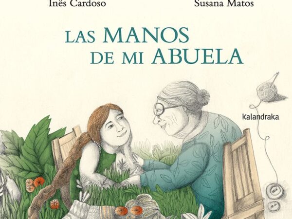 Las manos de mi abuela - Cardoso Inés ; Matos Susana - Kalandraka - 9788413433363