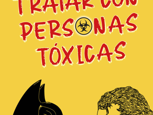 Cómo tratar con personas tóxicas - Inés C. Lemmel - Robinbook - 9788499177526
