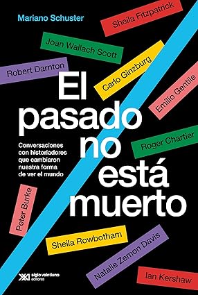 El pasado no está muerto - Schuster Mariano - Siglo XXI Argentina - 9789878014135