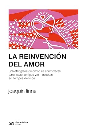 La reinvención del amor - Linne Joaquin - Siglo XXI Argentina - 9789878014722