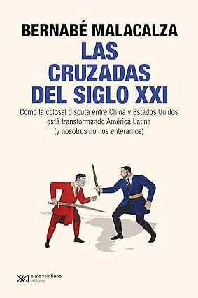 Las cruzadas del siglo XXI - Bernabé Malacalza - Siglo XXI Argentina - 9789878015088