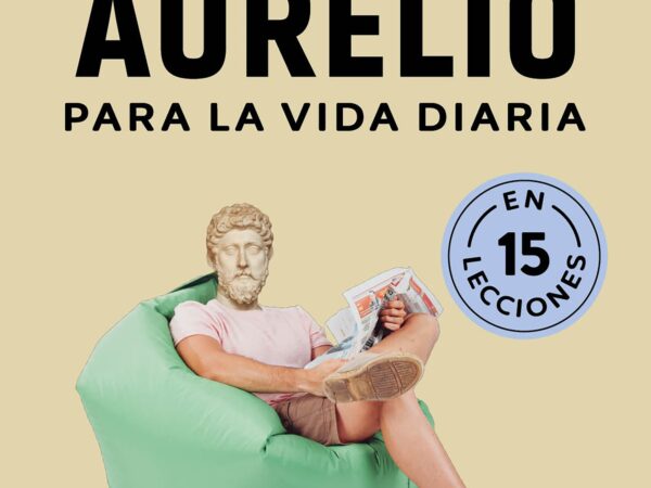Marco Aurelio para la vida diaria - Estudio PE S.A.C. - Paidós - 9786075698748
