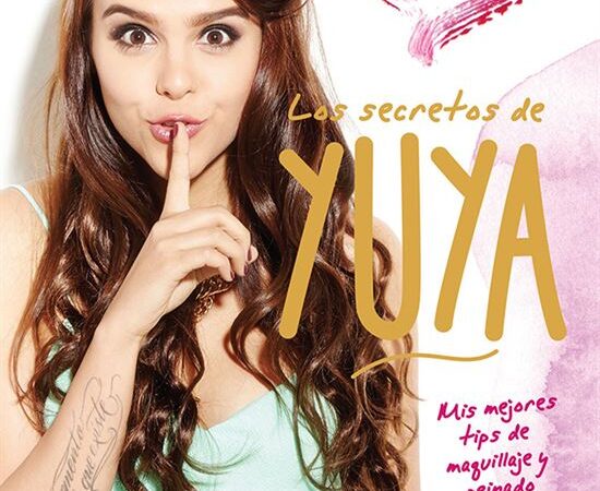 Los secretos de yuya - Yuya - Editorial Planeta - 9786124230950