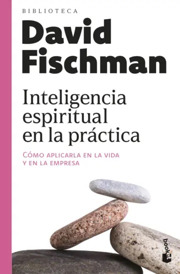 Inteligencia espiritual en la práctica - Fischman David - Booket - 9786125027016
