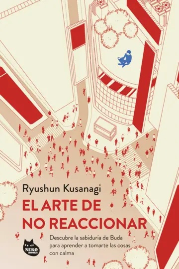 El arte de no reaccionar - Kusanagi Ryushun - Neko Books - Planeta - 9786287825024