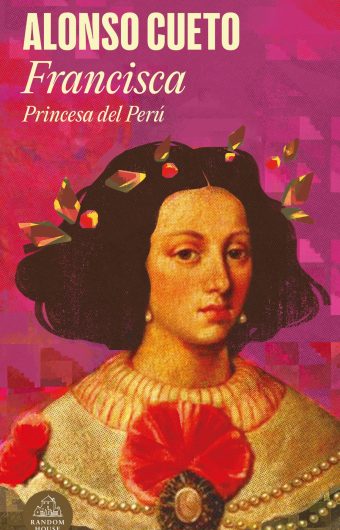 Francisca princesa del Perú - Cueto Alonso - Literatura Random House - 9786125080073